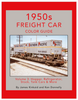 1950s FREIGHT CAR COLOR GUIDE - VOL 3: HOPPER, REFRIGERATOR, STOCK, TANK CARS AND MORE/ Kinkaid-Donnellly
