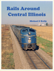 RAILS AROUND CENTRAL ILLINOIS/Kelly