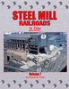 STEEL MILL RAILROADS IN COLOR - VOL 7/Timko