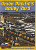 UNION PACIFIC'S BAILEY YARD