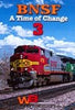 BNSF-A TIME OF CHANGE-VOL 3 DVD