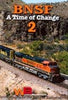 BNSF-A TIME OF CHANGE-VOL 2 DVD