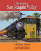 THE SOUTHERN SAN JOAQUIN VALLEY, A RAILROAD HISTORY/Bergman