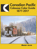 CANADIAN PACIFIC CABOOSE COLOR GUIDE 1877-2017/Jacob
