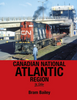 CANADIAN NATIONAL ATLANTIC REGION IN COLOR/Bailey